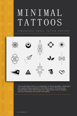 Minimal Tattoos: Remarkable and Advanced Small Tattoo Designs - Diardo Art Publishing