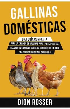 Coperta cărții 'Gallinas domésticas: Una guía completa para la crianza de gallinas para principiantes, incluyendo consejos sobre la'