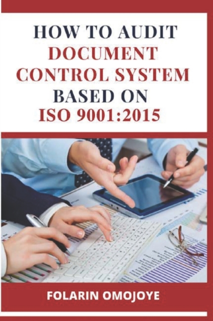 How to Audit Document Control System based on ISO 9001: 2015 - Folarin Omojoye