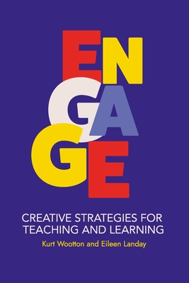 Engage: Creative Strategies for Teaching and Learning - Eileen Landay