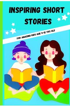 Coperta cărții 'Inspiring Short Stories: For kids age 9-12yrs old - Marky Nuggets'