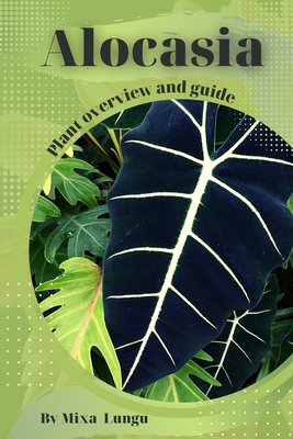 Alocasia: Plant overview and guide - Mixa Lungu