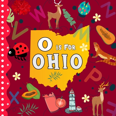 O is For Ohio: The Buckeye State Alphabet Book For Kids Learn ABC & Discover America States - Sophie Davidson