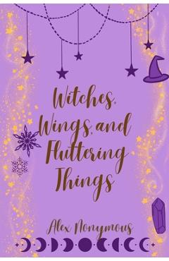 Poza produsului Witches, Wings, and Fluttering Things - Alex Nonymous