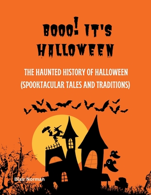 Coperta cărții 'Booo! It's Halloween: The Haunted History of Halloween (Spooktacular Tales and Traditions) - Blair Norman'