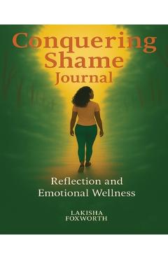 Coperta cărții 'Conquering Shame Journal - Lakisha Foxworth'