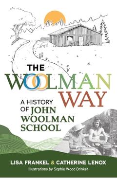 Coperta cărții 'The Woolman Way: A History of John Woolman School - Catherine Lenox'