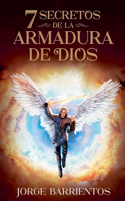 Coperta cărții '7 Secretos de la Armadura de Dios - Jorge Barrientos'