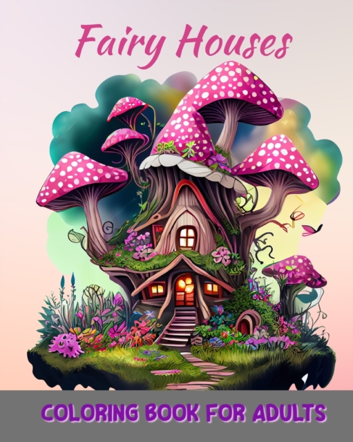Magical Fairy Houses Coloring Book for Adults: Fantasy Homes Coloring Book for Relaxation - Jolly Bern