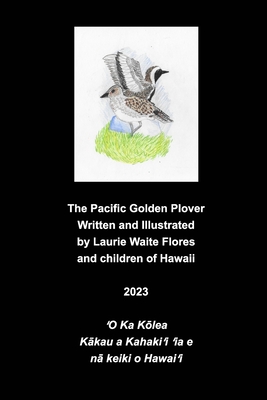 The Pacific Golden Plover- Kolea - Laurie Waite Flores