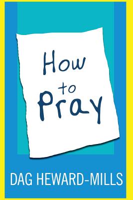 Coperta cărții 'How to Pray - Dag Heward-mills'