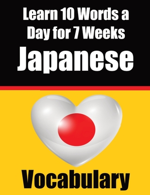 Japanese Vocabulary Builder: Learn 10 Japanese Words a Day for 7 Weeks: A Comprehensive Guide for Children and Beginners to Learn Japanese Learn Ja - Auke De Haan