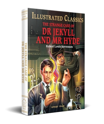 The Strange Case of Dr Jekyll and MR Hyde: Abridged and Illustrated - Wonder House Books