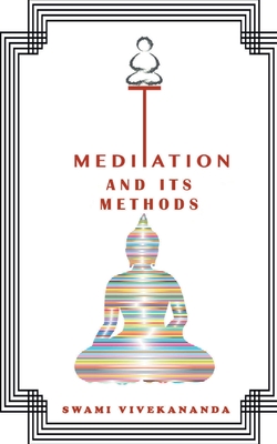 Meditations and Its Methods - Swami Vivekananda