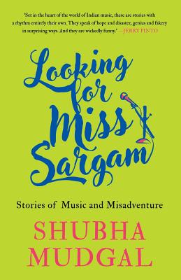 Looking for Miss Sargam: Stories of Music and Misadventure - Shubha Mudgal