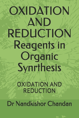 OXIDATION AND REDUCTION Reagents in Organic Synrthesis: Oxidation and Reduction - Nandkishor Chandan