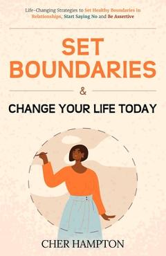 Coperta cărții 'Set Boundaries and Change Your Life Today - Cher Hampton'