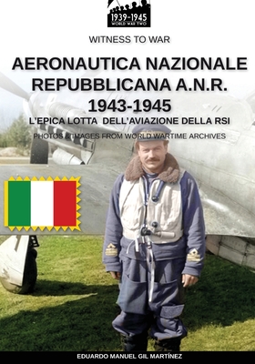 Coperta cărții 'Aeronautica Nazionale Repubblicana A.N.R. 1943-1945 - Eduardo Manuel Gil Martínez'