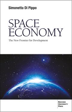 Coperta cărții 'Space Economy: The New Frontier for Development - Simonetta Di Pippo'