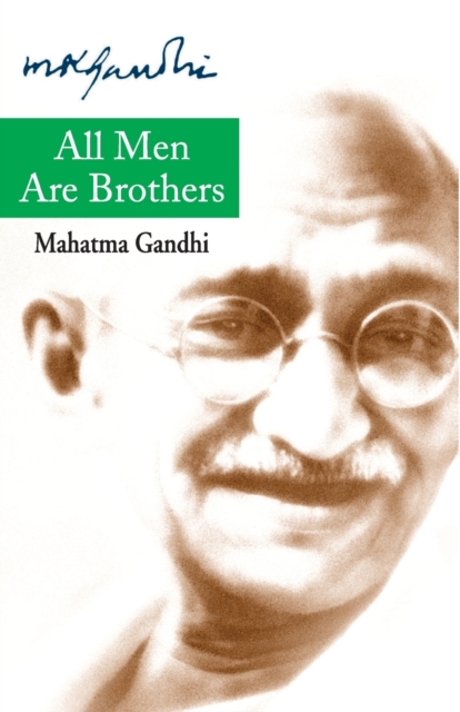 All Men Are Brothers - Mohandas K. Gandhi