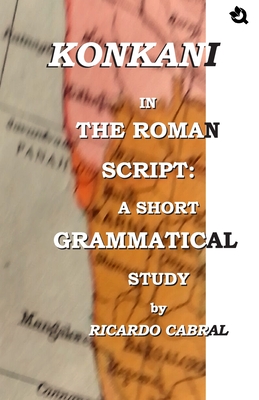 Konkani In The Roman Script: A Short Grammatical Study - Ricardo Cabral