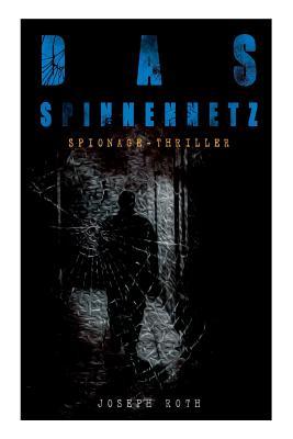 Das Spinnennetz (Spionage-Thriller) - Joseph Roth