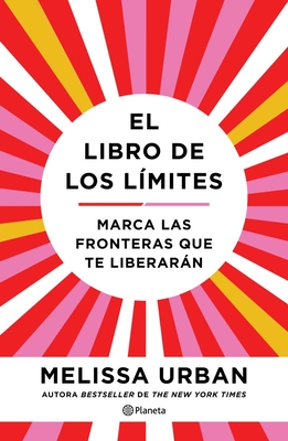 Coperta cărții 'El Libro de Los Límites: Marca Las Fronteras Que Te Liberarán / The Book of Boundaries (Spanish Edition) - Melissa Urban'