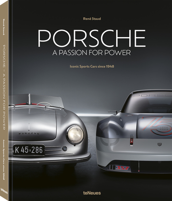 Porsche - A Passion for Power: Iconic Sports Cars Since 1948 - Rene Staud