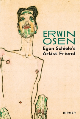 Erwin Osen: Egon Schiele's Artist Friend - Christian Bauer