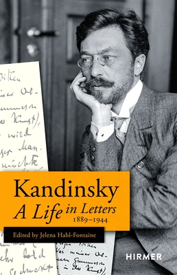 Kandinsky: A Life in Letters 1889-1944 - Jelena Hahl-fontaine