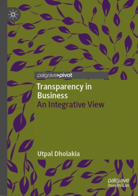Transparency in Business: An Integrative View - Utpal Dholakia