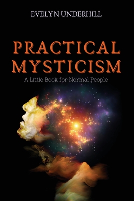 Practical Mysticism: A Little Book for Normal People - Evelyn Underhill