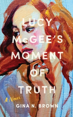 Lucy McGee's Moment of Truth - Gina N. Brown