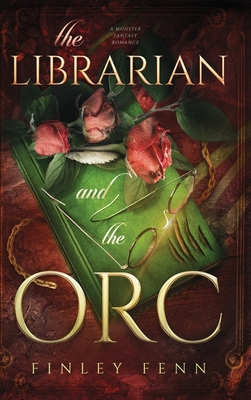The Librarian and the Orc: A Monster Fantasy Romance - Finley Fenn