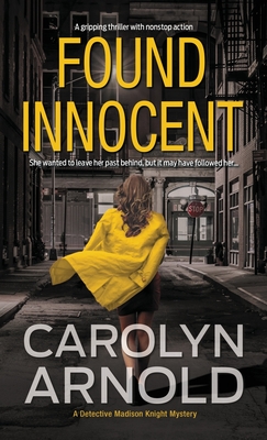 Found Innocent: A gripping thriller with nonstop action - Carolyn Arnold