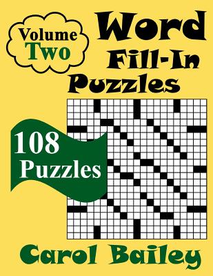 Word Fill-In Puzzles, Volume 2, 108 Puzzles - Carol Bailey