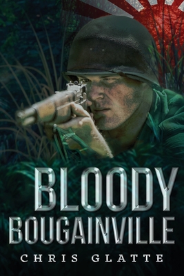 Bloody Bougainville: WWII Novel (164th Regiment Book 2) - Chris Glatte