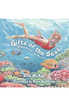 Coperta cărții 'Gifts of the Seas: Splash Around the World! - Brian Morrissey'