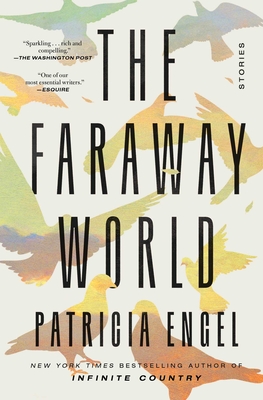 The Faraway World: Stories - Patricia Engel