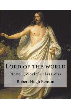Poza produsului Lord of the world By: Robert Hugh Benson: Novel (World's classic's) - Robert Hugh Benson
