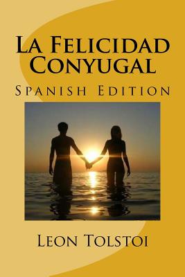 La Felicidad Conyugal (Spanish Edition) - Leon Tolstoi