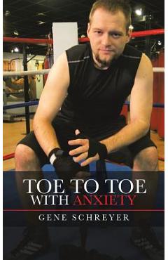 Coperta cărții 'Toe to Toe with Anxiety - Gene Schreyer'