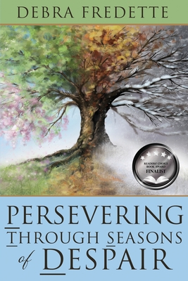 Persevering Through Seasons of Despair - Debra Fredette