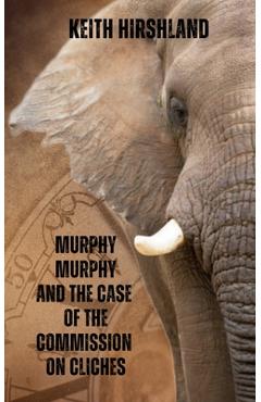 Poza produsului Murphy Murphy and the Case of the Commission on Cliches - Keith Hirshland