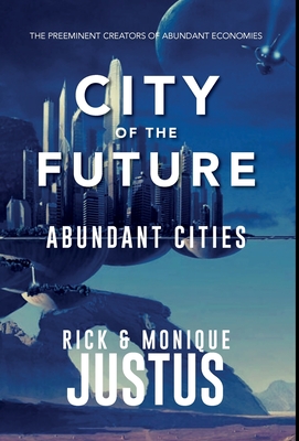 City of the Future: Abundant Cities - Rick Justus