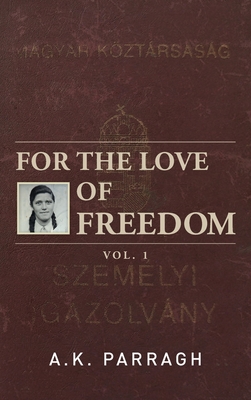 For the Love of Freedom - A. K. Parragh