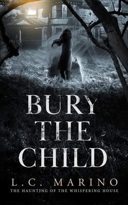 Bury The Child - L. C. Marino