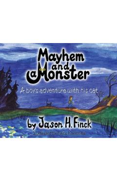Coperta cărții 'Mayhem and a Monster: A boys adventure with his cat - Jason H. Finck'