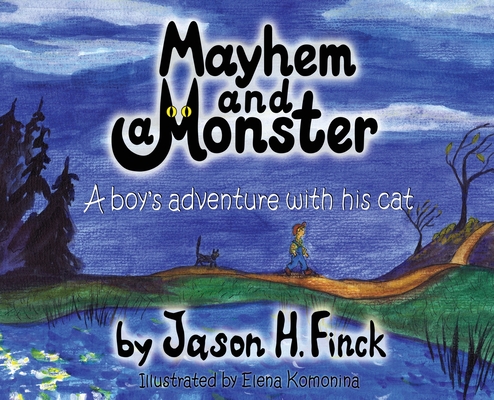 Coperta cărții 'Mayhem and a Monster: A boys adventure with his cat - Jason H. Finck'