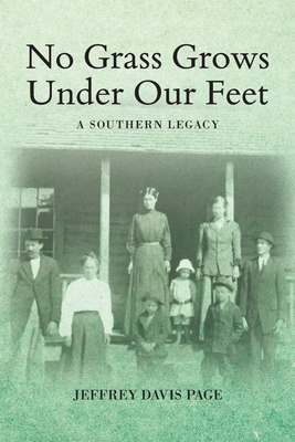 No Grass Grows Under Our Feet: A Southern Legacy - Jeffrey Davis Page